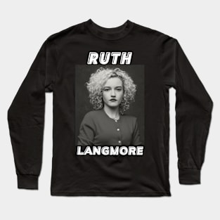 Ruth Langmore Long Sleeve T-Shirt